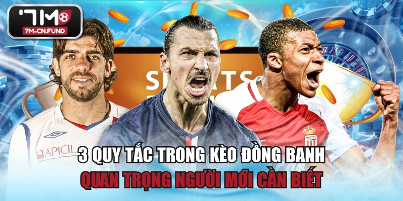 3 Quy Tắc Trong Kèo Đồng Banh Quan Trọng Người Mới Cần Biết