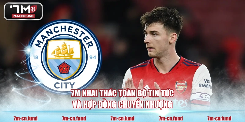 7M khai thác toàn bộ tin tức và hợp đồng chuyển nhượng