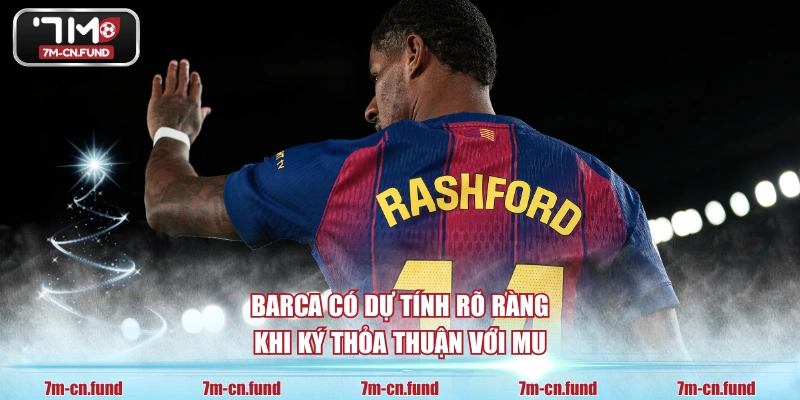 Barca có dự tính rõ ràng khi ký thỏa thuận với MU