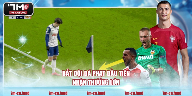 Bắt đội đá phạt đầu tiên nhận thưởng lớn