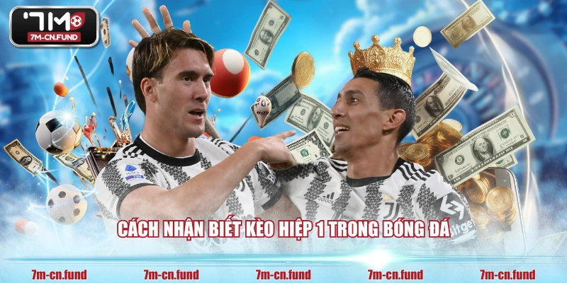 Cách nhận biết kèo hiệp 1 trong bóng đá