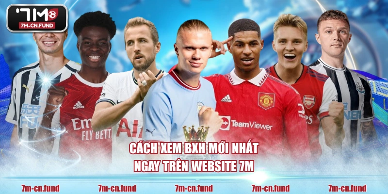 Cách xem BXH mới nhất ngay trên website 7M