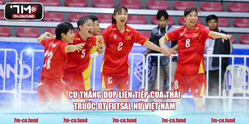Cú thắng đúp liên tiếp của Thái trước ĐT futsal nữ Việt Nam