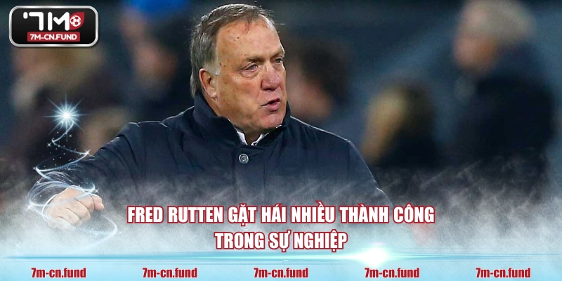 Fred Rutten gặt hái nhiều thành công trong sự nghiệp