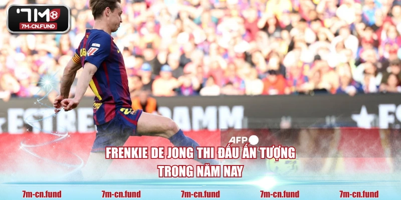 Frenkie De Jong thi đấu ấn tượng trong năm nay