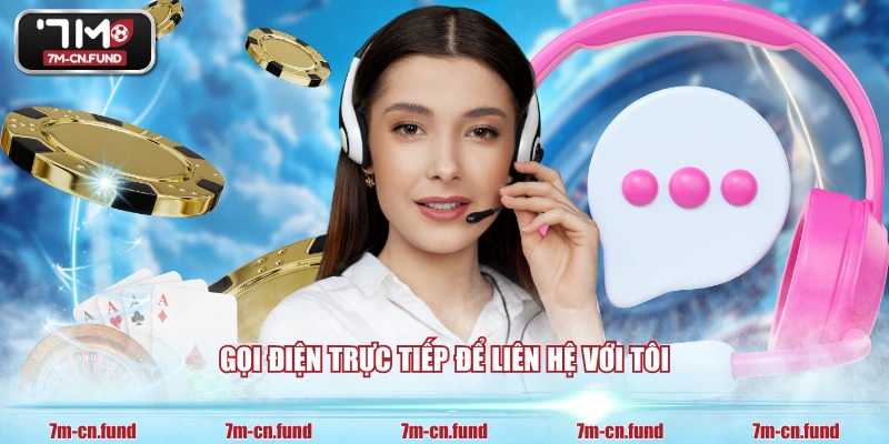 Gọi điện trực tiếp để liên hệ với tôi