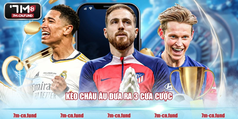 Kèo châu Âu đưa ra 3 cửa cược