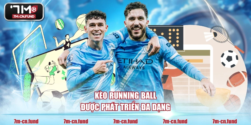 Kèo Running Ball được phát triển đa dạng