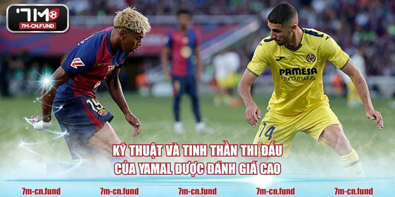 Kỹ thuật và tinh thần thi đấu của Yamal được đánh giá cao