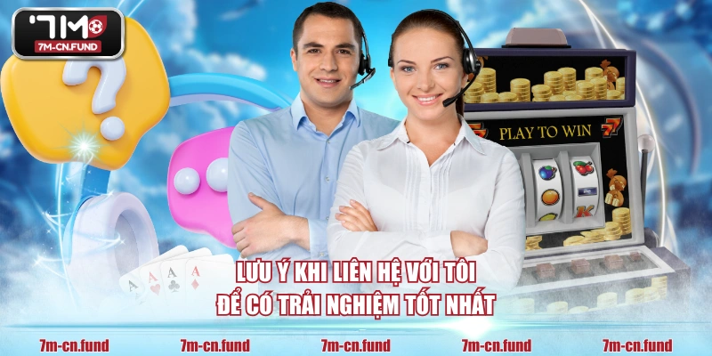 Lưu ý khi liên hệ với tôi để có trải nghiệm tốt nhất