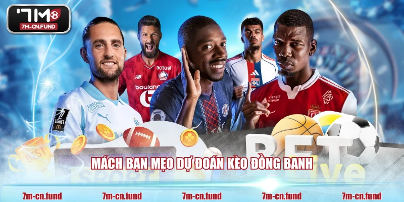 Mách bạn mẹo dự đoán kèo đồng banh