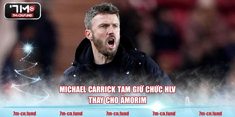 Michael Carrick tạm giữ chức HLV thay cho Amorim