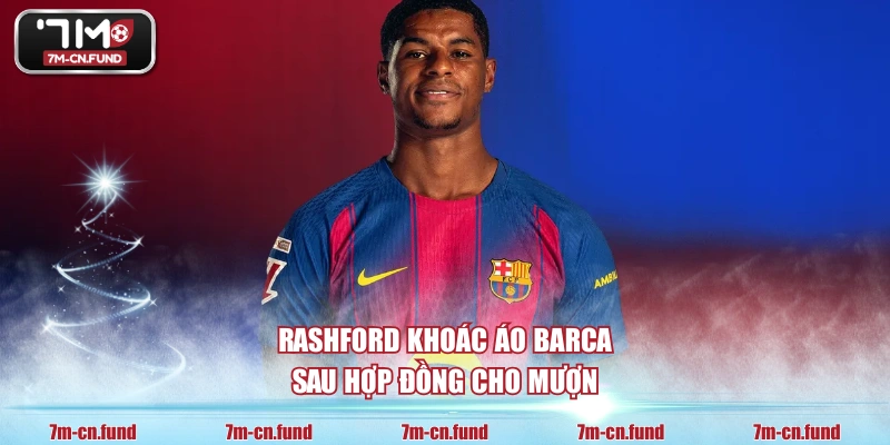 Rashford khoác áo Barca sau hợp đồng cho mượn