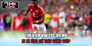 Tìm Kiếm Vua Tốc Độ MU - Ai Là Ứng Cử Viên Sáng Giá?