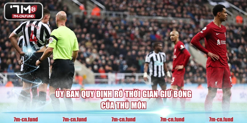 Ủy ban quy định rõ thời gian giữ bóng của thủ môn