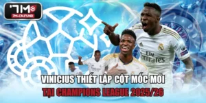 Vinicius Thiết Lập Cột Mốc Mới Tại Champions League 2025/26