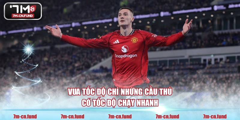 Vua tốc độ chỉ những cầu thủ có tốc độ chạy nhanh